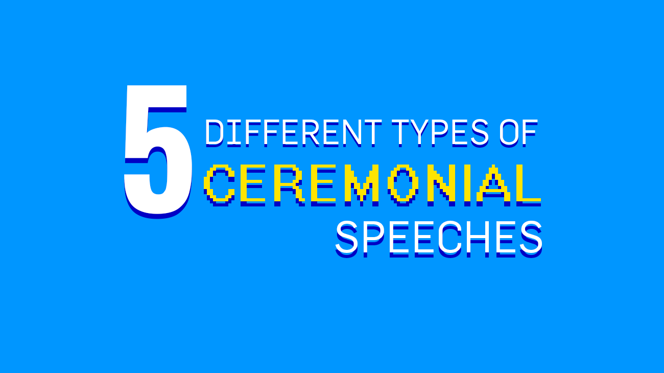 What Are The 5 Different Types Of Ceremonial Speeches?