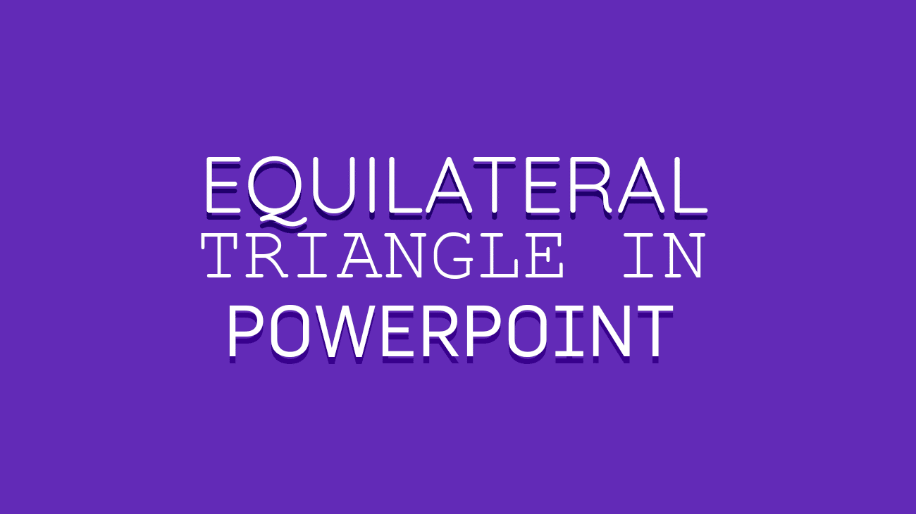 How to Make an Equilateral Triangle in PowerPoint