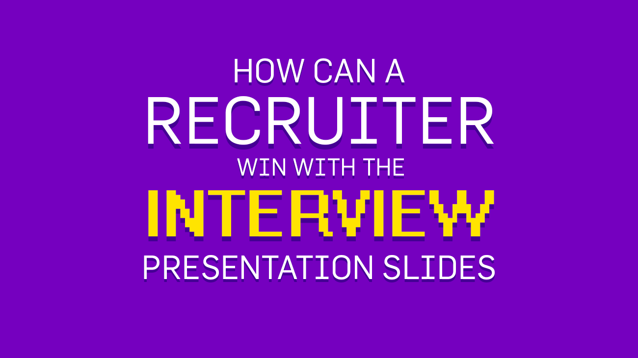 Comment un recruteur peut-il gagner avec les diapositives de présentation d'entretien