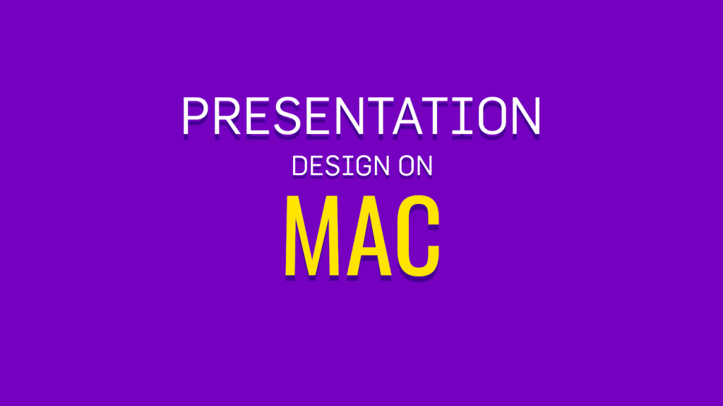 Presentation Design on Mac: Key Tools You Need